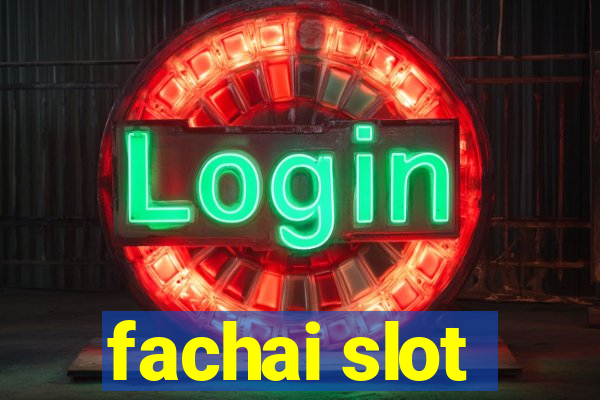 fachai slot