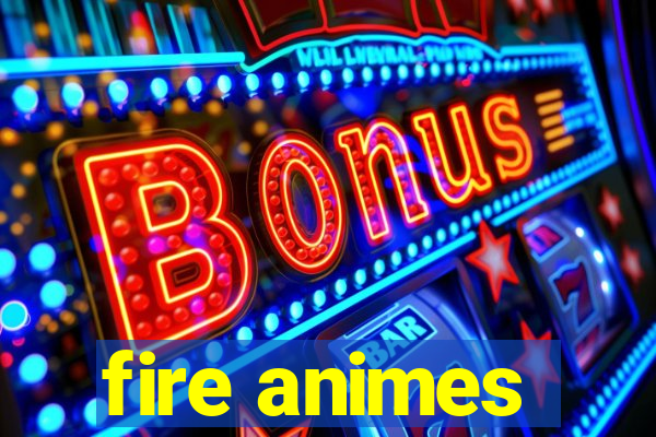 fire animes