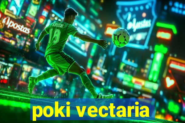 poki vectaria