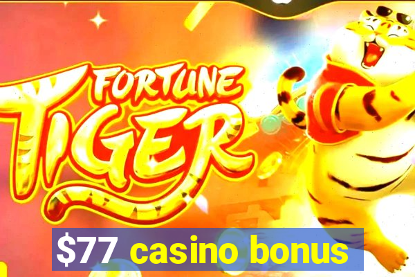 $77 casino bonus