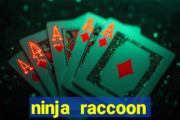 ninja raccoon frenzy slot