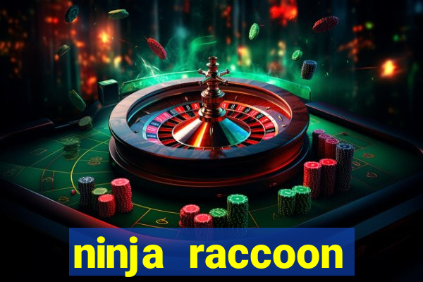 ninja raccoon frenzy slot