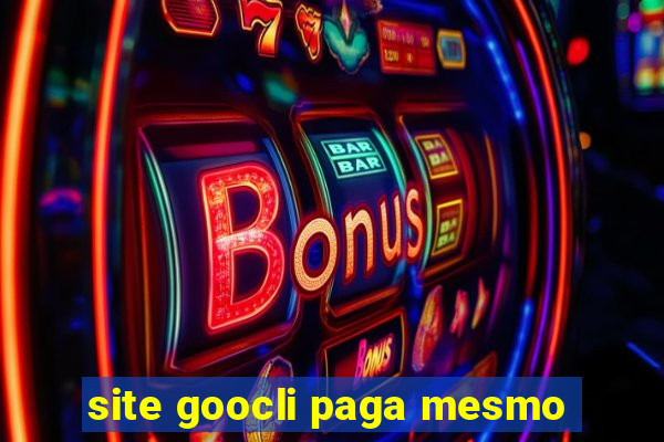 site goocli paga mesmo