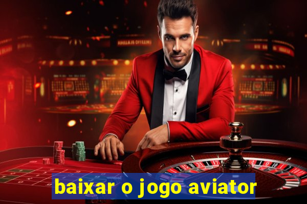 baixar o jogo aviator