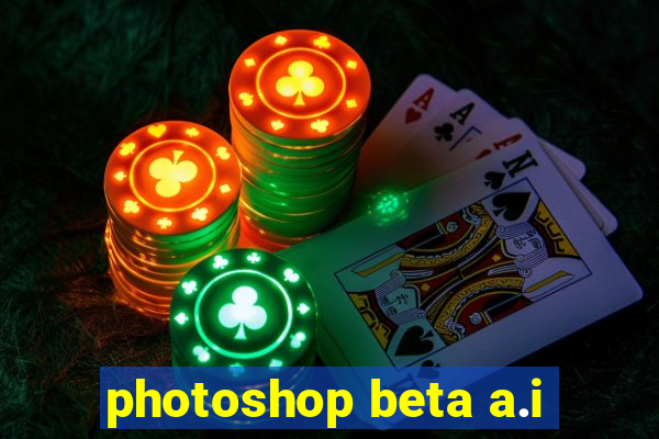 photoshop beta a.i