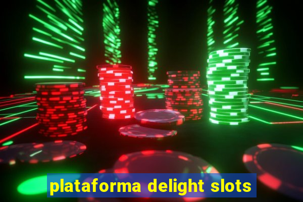 plataforma delight slots