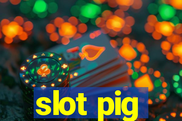 slot pig