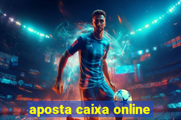 aposta caixa online