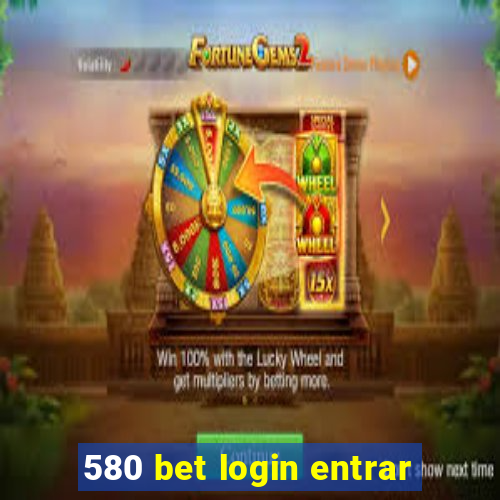 580 bet login entrar