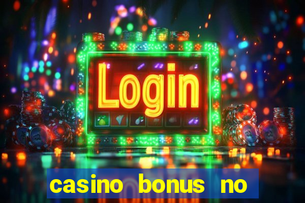 casino bonus no deposit bonus