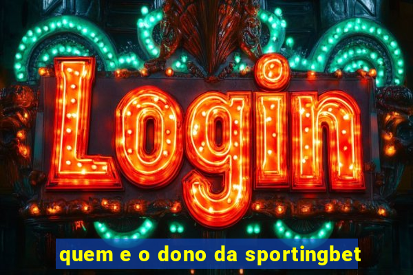 quem e o dono da sportingbet