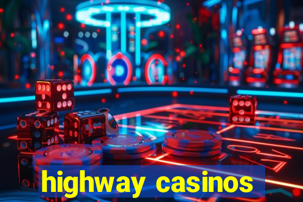 highway casinos