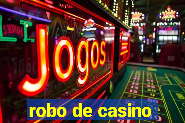 robo de casino