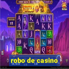 robo de casino