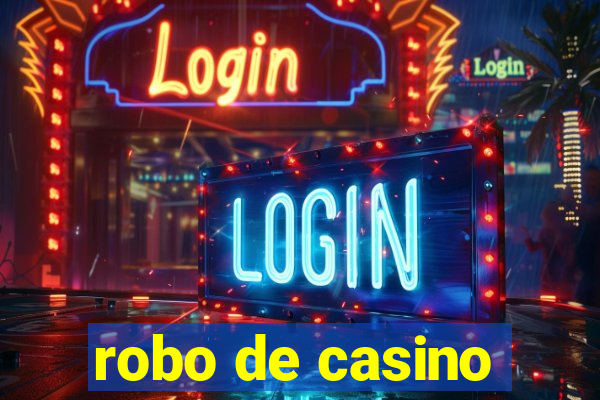 robo de casino