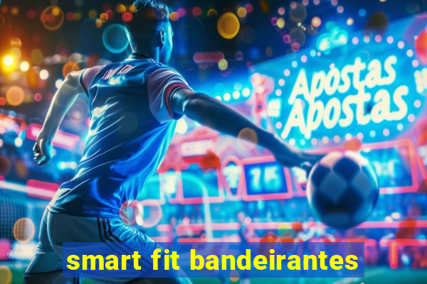 smart fit bandeirantes