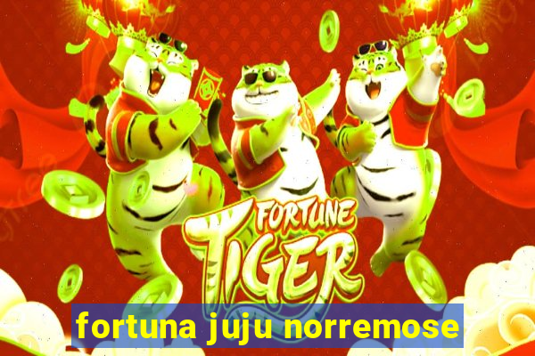 fortuna juju norremose