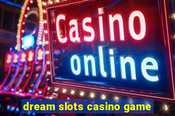 dream slots casino game