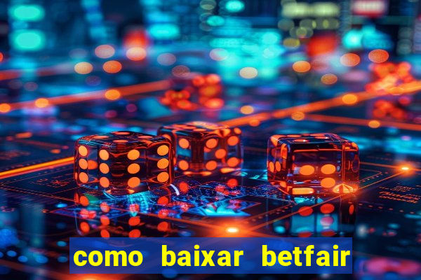 como baixar betfair no celular