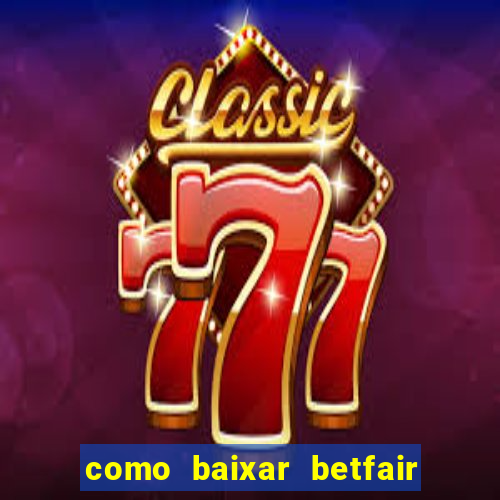 como baixar betfair no celular