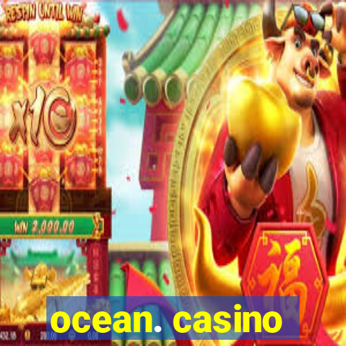 ocean. casino