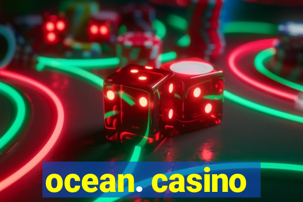 ocean. casino