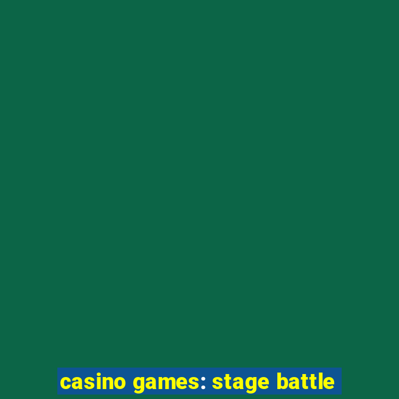 casino games: stage battle