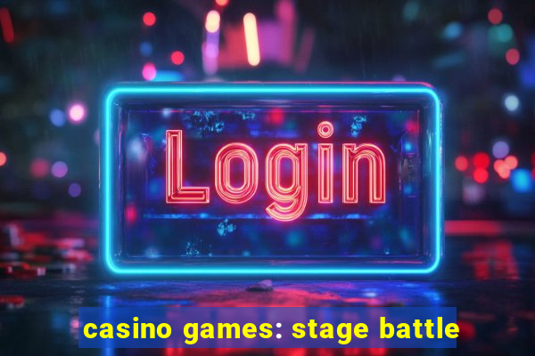 casino games: stage battle