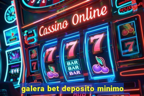 galera bet deposito minimo