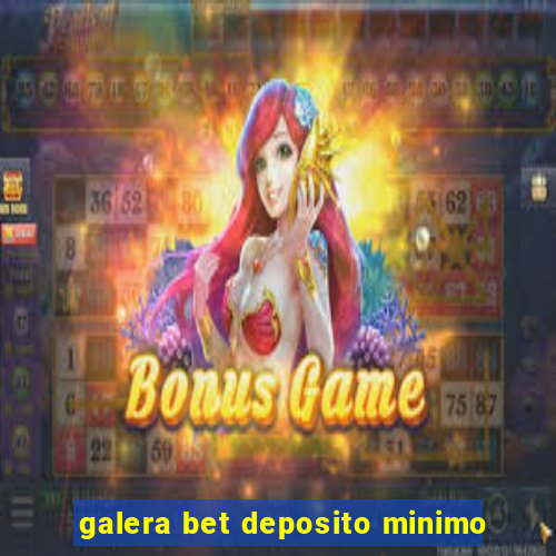 galera bet deposito minimo