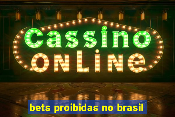 bets proibidas no brasil