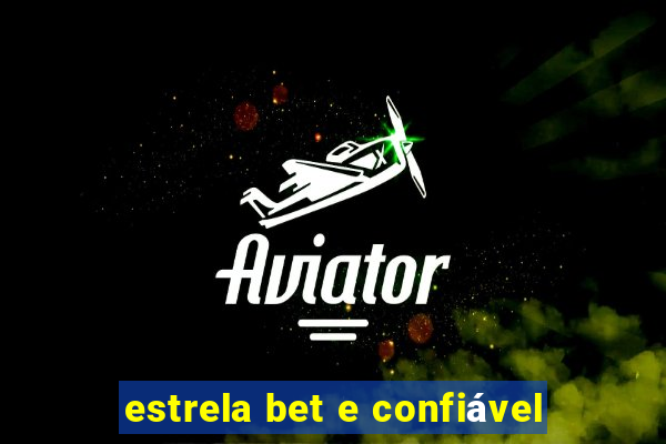 estrela bet e confiável