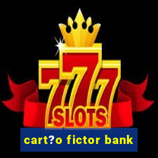 cart?o fictor bank