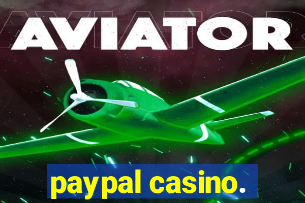 paypal casino.