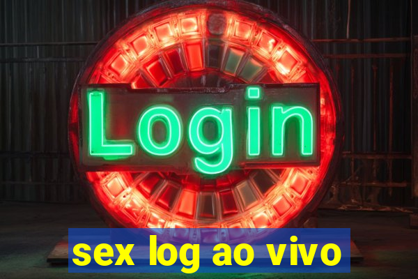 sex log ao vivo