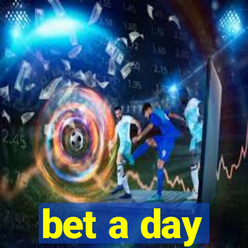 bet a day