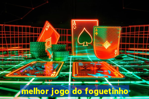 melhor jogo do foguetinho