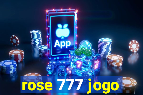 rose 777 jogo