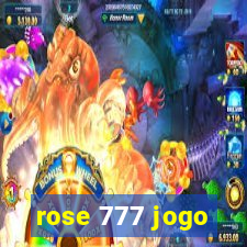 rose 777 jogo