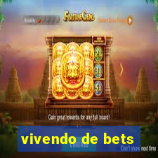 vivendo de bets