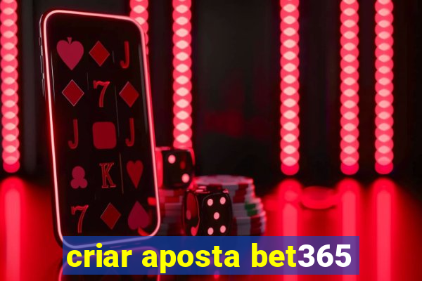 criar aposta bet365