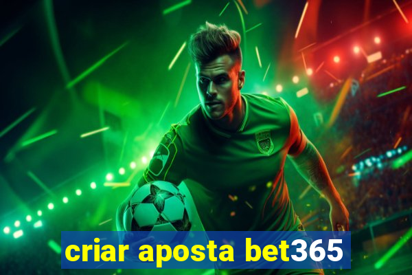 criar aposta bet365