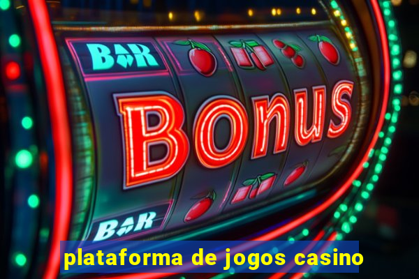 plataforma de jogos casino