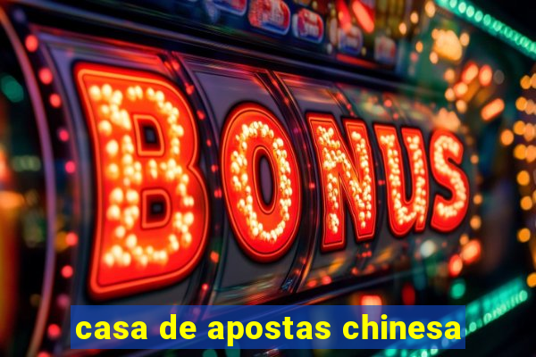 casa de apostas chinesa