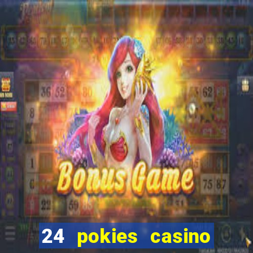 24 pokies casino real money