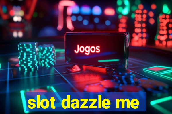 slot dazzle me