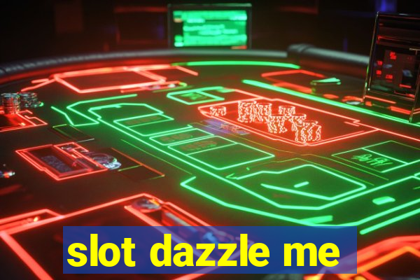 slot dazzle me