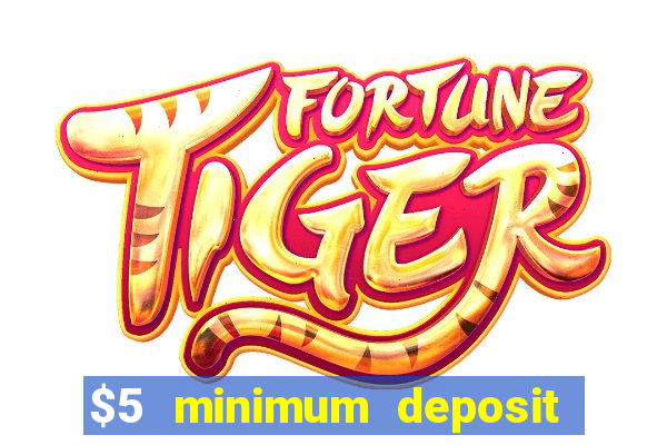 $5 minimum deposit casino ontario