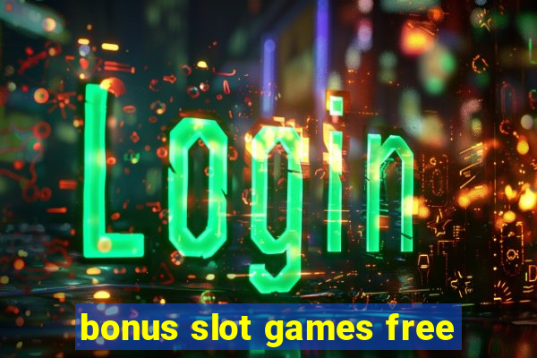 bonus slot games free