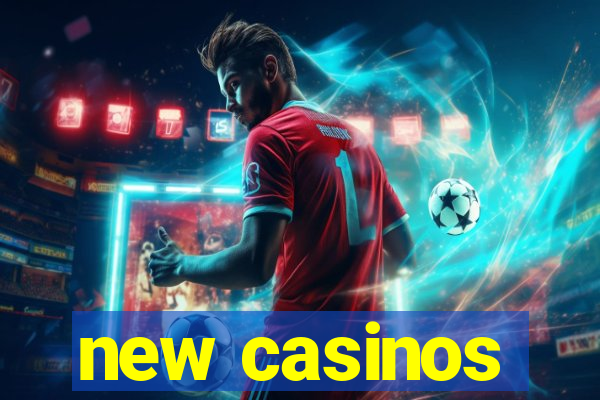 new casinos